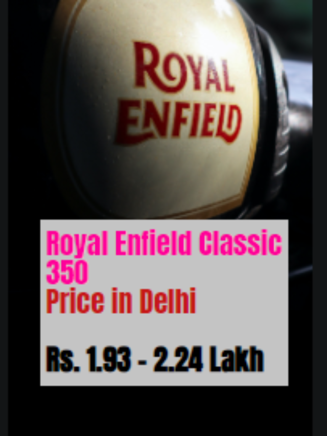 Royal Enfield Classic 350 On Road Price in Delhi